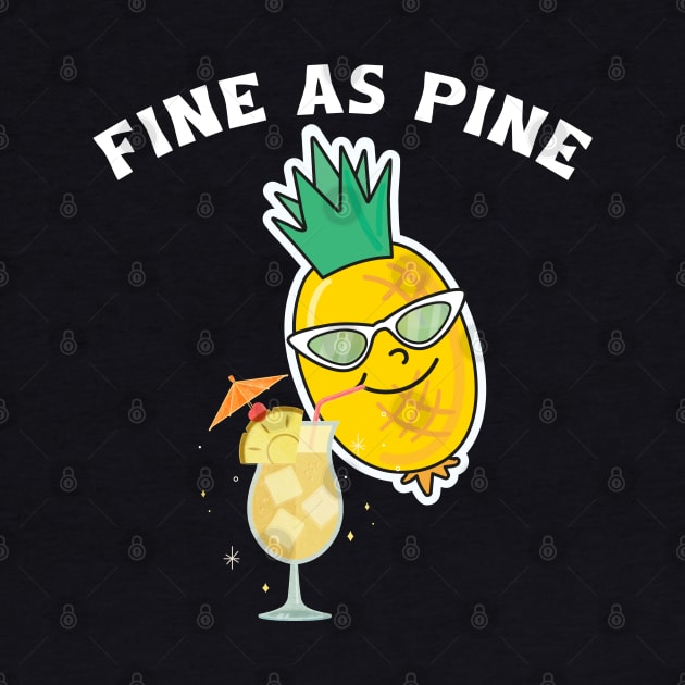 Fine As Pine - Funny Pineapple by Etopix